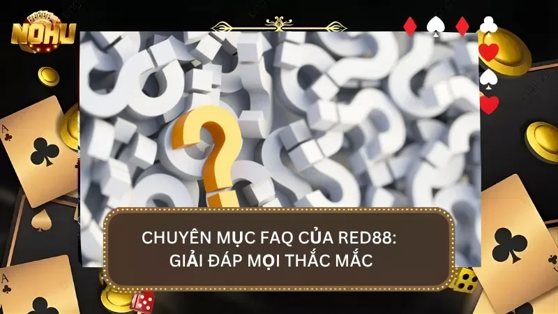 FAQ - Giải đáp những thắc mắc