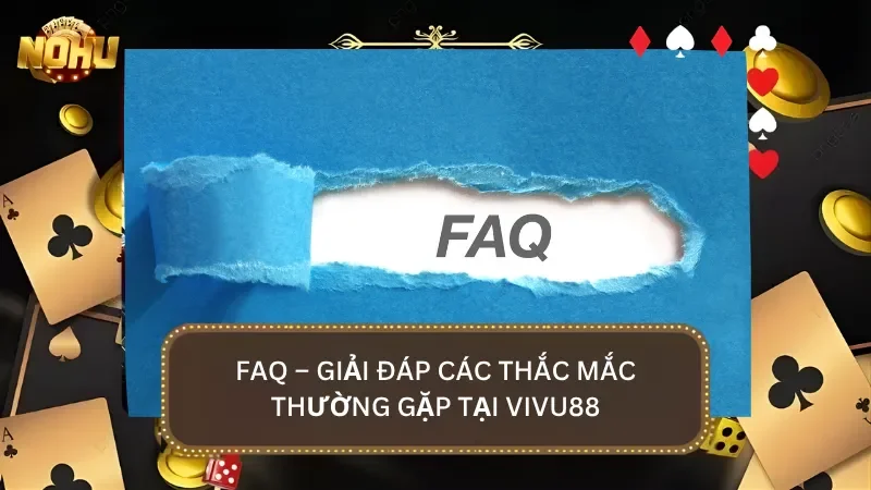 FAQ - Giải đáp những thắc mắc