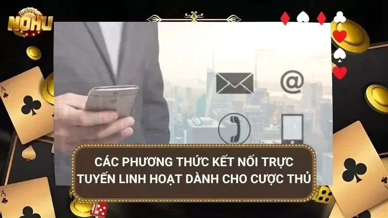 Tùy chọn đa dạng hỗ trợ gửi yêu cầu nhanh trong mọi tình huống